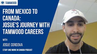 From Mexico to Canada Josues Journey with Tamwood Careers [upl. by Anaet994]