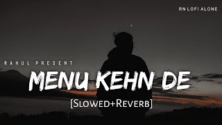 Menu Kehn De Lofi Song SlowedReverb  Himesh Reshammiya  RN Lofi Alone [upl. by Kendrah728]