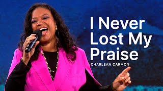 I Never Lost My Praise  Charlean Carmon [upl. by Miche]