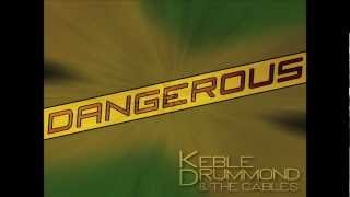 Keble Drummond amp the Cables  Dangerous 2012 Remix Audio [upl. by Magbie]