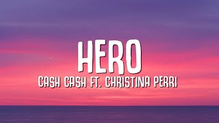 Cash Cash  Hero Lyrics ft Christina Perri [upl. by Rehtaef586]