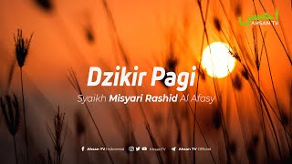 Dzikir Pagi  Syaikh Misyari Rashyid Al Afasy [upl. by Standing585]