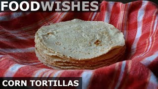 How to Make Corn Tortillas  Food Wishes [upl. by Dorraj]