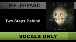 Def Leppard  Two Steps Behind Vocals Only  Acapella [upl. by Assiralc698]