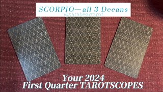 SCORPIO—2024 Your 1st Quarter of the Year tarotscopes all 3 decans [upl. by Ulphi]