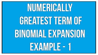 Numerically Greatest Term Of Binomial Expansion Example  1  Binomial Theorem  Maths Algebra [upl. by Casaleggio]