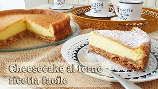 CHEESECAKE al forno ricetta facile di Creativa in cucina [upl. by Demitria]