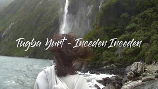 Tugba YurtIncedenInceden Lyrics [upl. by Bernice]