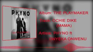 Phyno  Ochie Dike Mama Official Audio ft Onyeka Onwenu [upl. by Yrennalf]