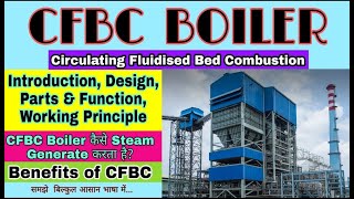 CFBC Boiler  Working Principle of CFBC Boiler  Advantage of CFBC Boiler [upl. by Neirod233]