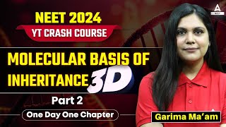 Molecular Basis of Inheritance Class 12 in 3D  Part 2  NCERT Highlights  NEET 2024  Garima Goel [upl. by Grider392]