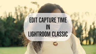 Edit Capture Time in Lightroom Classic [upl. by Acenes174]