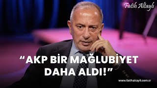 Fatih Altaylı yorumluyor quotAKP bir mağlubiyet daha aldıquot [upl. by Ahsot]