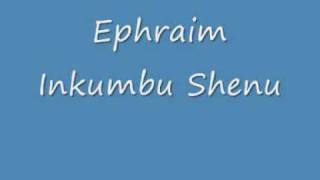 Ephraim Inkumbu Shenu [upl. by Bronwyn]