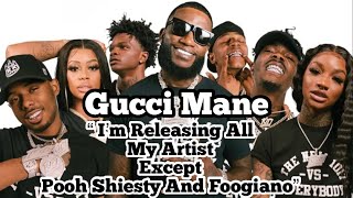 Gucci Mane DROPS ALL ARTIST From His Label Except Pooh Shiesty And FoogianoRight Or Wrong Move [upl. by Nylikcaj584]