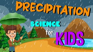 What is Precipitation  Science for Kids [upl. by Anavi]