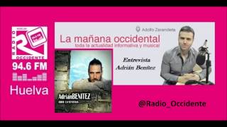 Entrevista a Adrián Benítez adrianbenitez13 en RadioOccidente Huelva 946 Fm [upl. by Mazur]