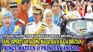 YANG DIPERTUAN AGONG MALAYSIA amp RAJA BHUTAN TETAMU BRUNEI ROYAL WEDDING PRINCE MATEEN [upl. by Maxey]