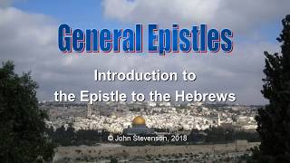 General Epistles 2 Introduction and Authorship of the Epistle to the Hebrews [upl. by Shoemaker]