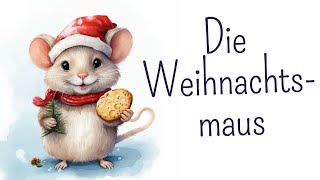 Weihnachtslieder für Kinder  DIE WEIHNACHTSMAUS [upl. by Eceinehs]