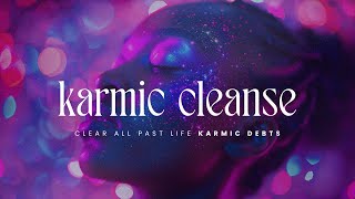 Karma Clearing Subliminal  Clear All Past Life Karmic Debts  Karmic Cleanse Meditation [upl. by Killam657]