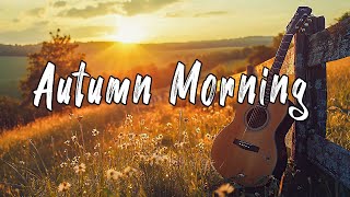 2024s Autumn Morning Slaylist most popular country music 2024 Cozy Country Songs Pop hits for Fall [upl. by Whitehouse]