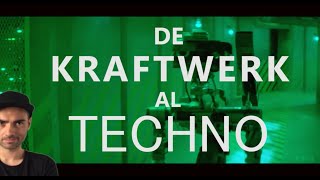 De KRAFTWERK al TECHNO Cómo se sentaron las bases del Techno [upl. by Bonnee747]