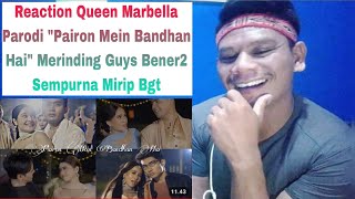 Reaction Queen Marbella Parodi quotPairon Mein Bandhan Haiquot Merinding Guys Bener2 Sempurna Mirip Bgt [upl. by Kenaz485]