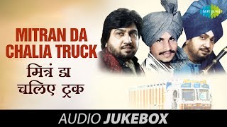 Mitran Da Chalia Truck  Punjabi Songs Audio Jukebox [upl. by Scrivings]