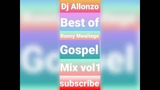 Dj Allonzo Best of bonny Mwaitege mix vol1 [upl. by Aekerly377]