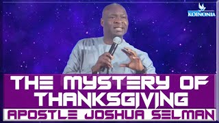 THE MYSTERY OF THANKSGIVING GRATITUDE  Apostle Joshua Selman [upl. by Ewer]