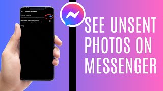 How To See Unsent Photos On Messenger [upl. by Luca]