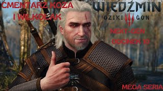 MEGA SERIA Wiedźmin 3 NextGen odc10 Cmentarz Koza i Wilkołak [upl. by Nitram791]