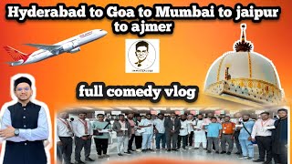 Ajmer trip with skm teamHyderabad to Goa to Mumbai to jaipur 😅 full comedy vlog ajmer airindia [upl. by Starla]