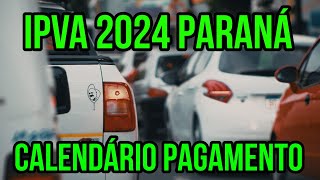 IPVA 2024 PR CALENDÁRIO  IPVA 2024 PARANÁ DATA PAGAMENTO QUE DIA COMEÇA [upl. by Nosnar]