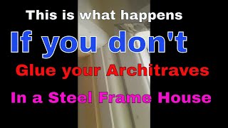 What happens if you dont glue architraves in a steel frame house [upl. by Iidnarb]