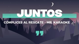 CÓMPLICES AL RESCATE  JUNTOS Pista Karaoke [upl. by Blakelee191]