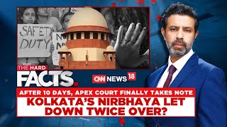 After 10 Days Apex Court Finally Takes Notes  Kolkata Nirbhaya Let Down Twice Over  News18 [upl. by Philo]