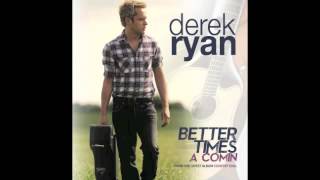 Derek Ryan  Better Times A Comin Audio [upl. by Ralyat]