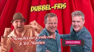 Dubbel Fris ft DJ Maarten Meisjelief met je rode rok [upl. by Mowbray]