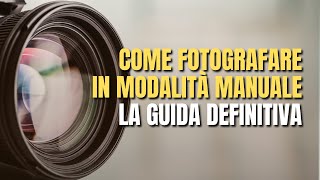 Come Fotografare in Modalità Manuale 3 Consigli per Scattare Foto Perfette  Tutorial Fotografico [upl. by Einaffit]