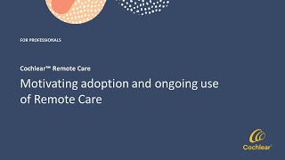 Motivating adoption and ongoing use of Cochlear Remote Care [upl. by Attenoj]