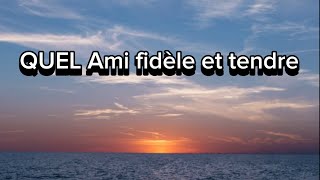 Quel Ami fidèle et tendre Lyrics version [upl. by Anselmo]