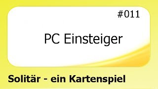 PC Einsteiger 011 Solitär  ein Kartenspiel deutsch [upl. by Mlohsihc]