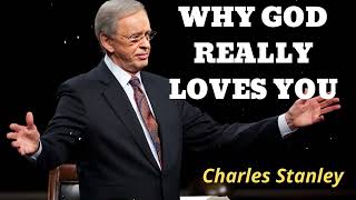 WHY GOD REALLY LOVES YOU  Pastor Charles Stanley [upl. by Anot677]