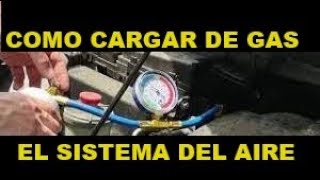 COMO CARGAR DE GAS FREON EL SISTEMA DE AIRE ACONDICIONADO [upl. by Anikat]