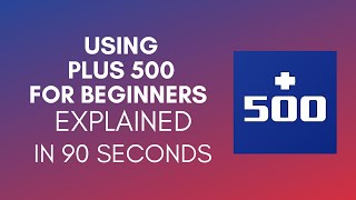 How To Use Plus 500 For Beginners 2024 [upl. by Zertnom338]