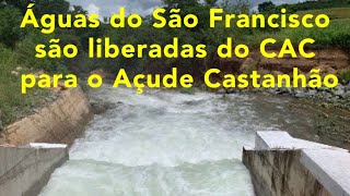 Águas do São Francisco são liberadas do CAC para o açude Castanhão 09022022 [upl. by Acirtap570]