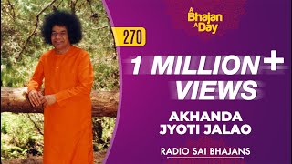 270  Akhanda Jyothi Jalao  Radio Sai Bhajans [upl. by Rolyak]