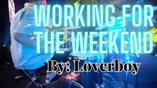 Working For The Weekend by Loverboy  Drum Cam  InEar Mix  Cover [upl. by Enyahc]